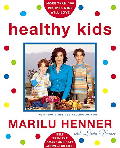 Stock image for Healthy Kids: Help Them Eat Smart and Stay Active--for Life! for sale by HPB Inc.