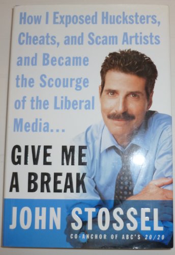 Stock image for Give Me a Break: How I Exposed Hucksters, Cheats, and Scam Artists and Became the Scourge of the Liberal Media. for sale by Gulf Coast Books