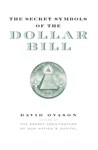 Imagen de archivo de The Secret Symbols of the Dollar Bill: A Closer Look at the Hidden Magic and Meaning of the Money You Use Every Day a la venta por SecondSale