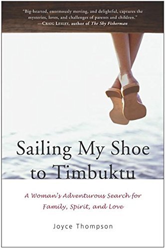 Stock image for Sailing My Shoe to Timbuktu : A Woman's Adventurous Search for Family, Spirit, and Love for sale by Better World Books: West