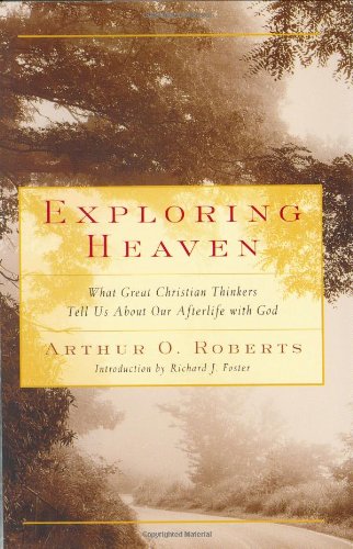 Beispielbild fr Exploring Heaven: What Great Christian Thinkers Tell Us About Our Afterlife with God zum Verkauf von Wonder Book