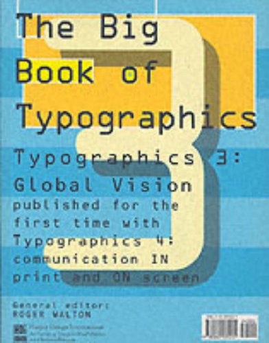 The Big Book of Typographics 3 & 4 (Typographics 3: Global Vision and Typographics 4: Analysis + Imagination = Communication) - Walton, Roger