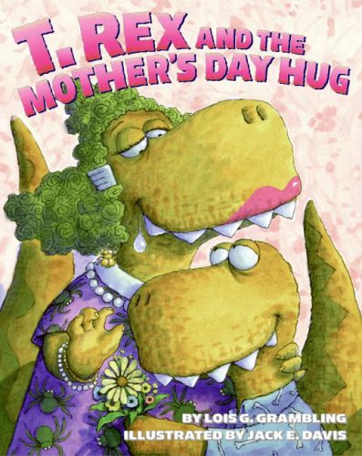 Beispielbild fr T. Rex and the Mother's Day Hug zum Verkauf von Better World Books