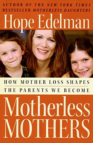 Beispielbild fr Motherless Mothers : How Mother Loss Shapes the Parents We Become zum Verkauf von Better World Books