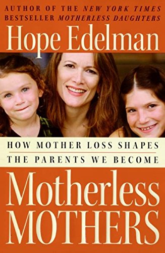 Stock image for Motherless Mothers: How Mother Loss Shapes the Parents We Become for sale by SecondSale