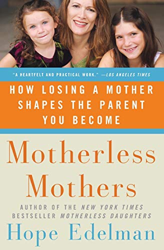 Beispielbild fr Motherless Mothers: How Losing a Mother Shapes the Parent You Become zum Verkauf von Wonder Book