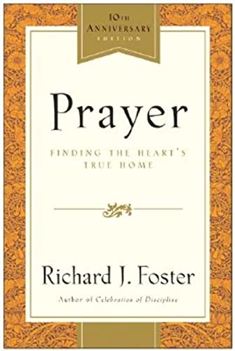 Stock image for Prayer - 10th Anniversary Edition: Finding the Hearts True Home for sale by Zoom Books Company