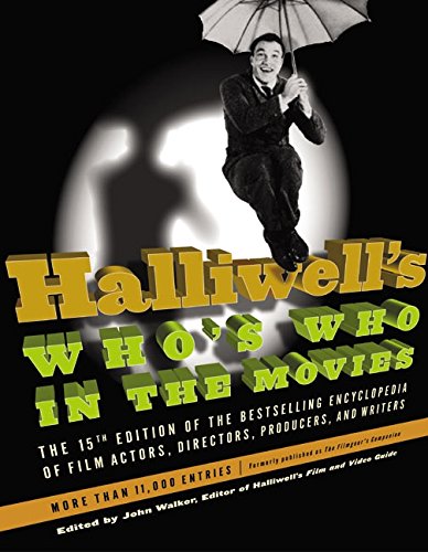 Beispielbild fr Halliwell's Who's Who in the Movies, 15e: The 15th Edition of the Bestselling Encyclopedia of Film, Actors, Directors, Producers, and Writers zum Verkauf von Your Online Bookstore
