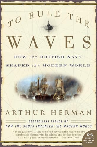 To Rule the Waves: How the British Navy Shaped the Modern World (9780060534257) by Herman, Arthur