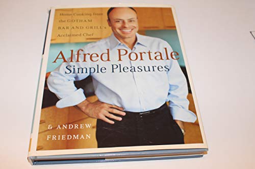 Imagen de archivo de Alfred Portale Simple Pleasures: Home Cooking From The Gotham Bar & Grill's Acclaimed Chef a la venta por WorldofBooks