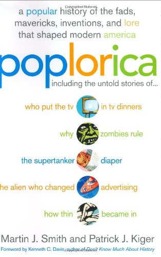 Beispielbild fr Poplorica: A Popular History of the Fads, Mavericks, Inventions, and Lore that Shaped Modern America zum Verkauf von Your Online Bookstore