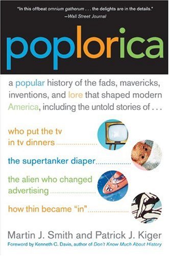 Stock image for Poplorica: A Popular History of the Fads, Mavericks, Inventions, and Lore that Shaped Modern America for sale by ZBK Books