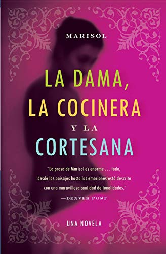 Dama, la Cocinera y la Cortesana, La: Una Novela (Spanish Edition) (9780060536305) by Marisol, .