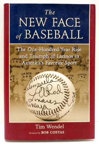 Stock image for The New Face of Baseball: The One-Hundred-Year Rise and Triumph of Latinos in America's Favorite Sport for sale by Wonder Book