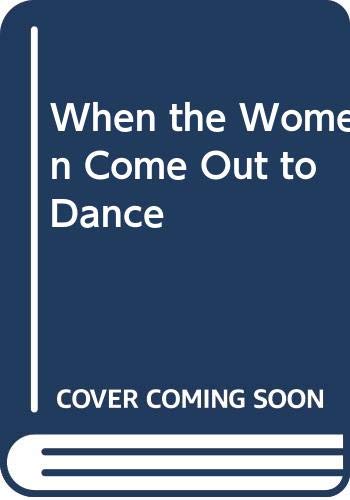 Stock image for When the Women Come Out to Dance for sale by Hawking Books