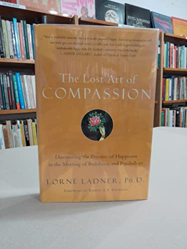 Beispielbild fr The Lost Art of Compassion: Discovering the Practice of Happiness in the Meeting of Buddhism and Psychology zum Verkauf von Wonder Book