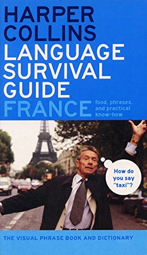 Imagen de archivo de HarperCollins Language Survival Guide: France: The Visual Phrasebook and Dictionary a la venta por Books of the Smoky Mountains