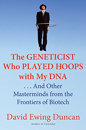 9780060537388: The Geneticist Who Played Hoops with My DNA: . . . And Other Masterminds from the Frontiers of Biotech
