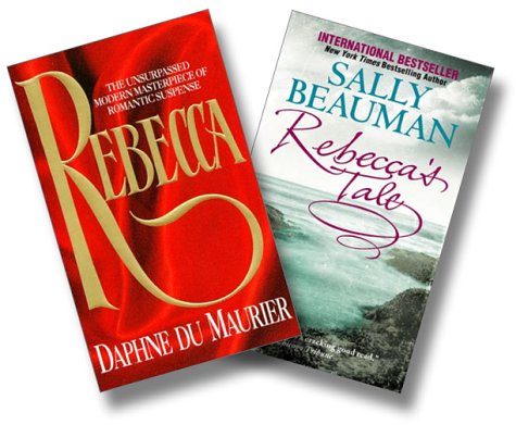 Rebecca and Rebecca's Tale Two-Book Set: Daphne Du Maurier's Rebecca and Rebecca's Tale: A Novel (9780060537524) by Du Maurier, Daphne; Beauman, Sally