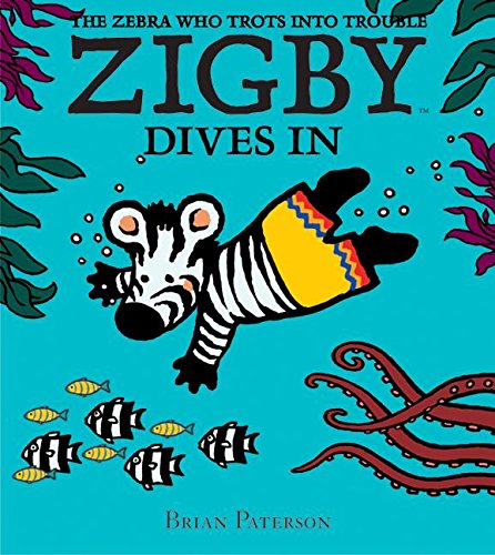 9780060537999: Zigby Dives In: The Zebra Who Trots into Trouble