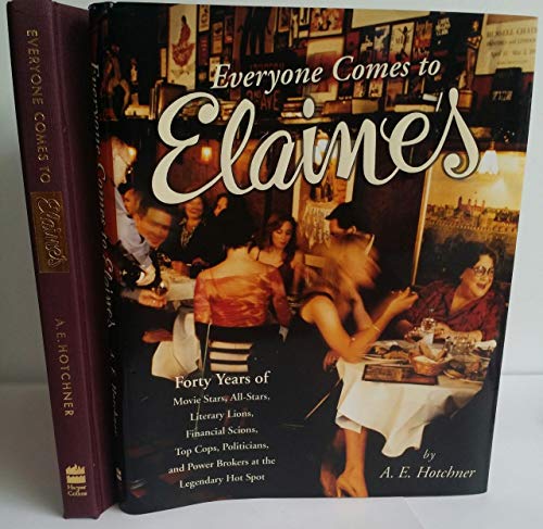 9780060538187: Everyone Comes to Elaine's: Forty Years of Movie Stars, All-Stars, Literary Lions, Financial Scions, Top Cops, Politicians, and Power Brokers at the Legendary Hot Spot