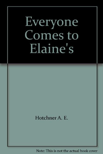 9780060538194: Everyone Comes to Elaine's: Forty Years of Neighborhood Regulars, Movie Stars, All-Stars, Literary Lions, Financial Scions, Top Cops, Politicians, and Power Brokers at the