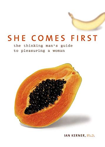 9780060538255: She Comes First: The Thinking Man's Guide to Pleasuring a Woman