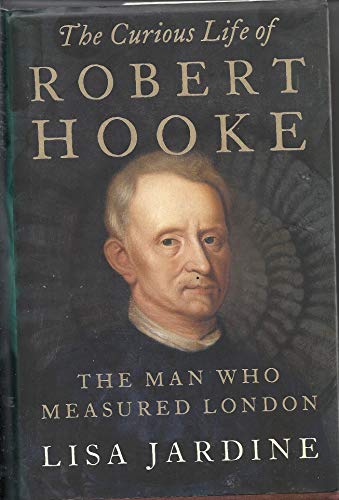 Beispielbild fr The Curious Life of Robert Hooke : The Man Who Measured London zum Verkauf von Better World Books