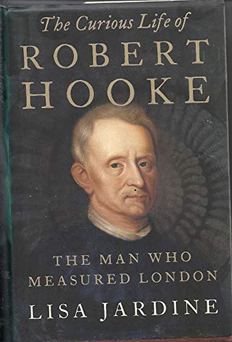 Stock image for The Curious Life of Robert Hooke: The Man Who Measured London for sale by Goodwill of Colorado
