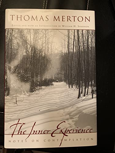 The Inner Experience: Notes on Contemplation (9780060539283) by Merton, Thomas; Shannon, William H.