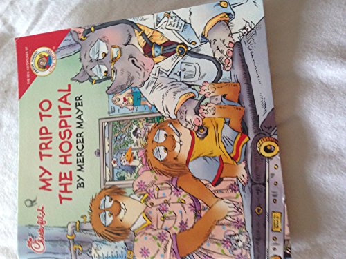 Stock image for Little Critter: My Trip to the Hospital (Little Critter the New Adventures) for sale by Ergodebooks