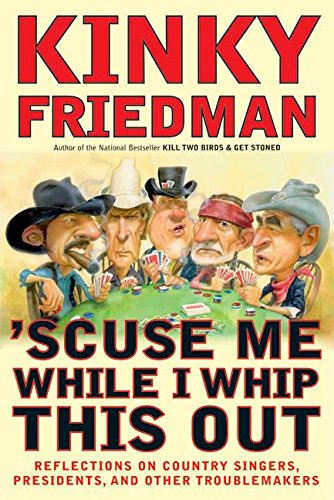 9780060539757: 'Scuse Me While I Whip This Out: Reflections on Country Singers, Presidents, and Other Troublemakers