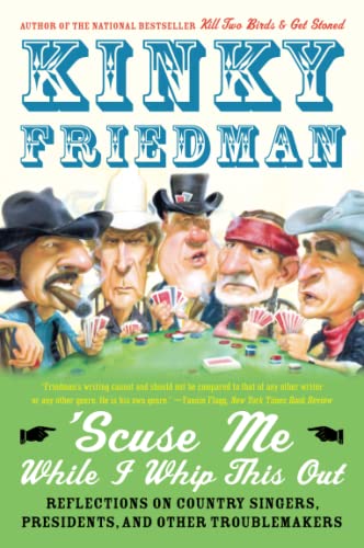 Beispielbild fr Scuse Me While I Whip This Out: Reflections on Country Singers, Presidents, and Other Troublemakers zum Verkauf von Wonder Book