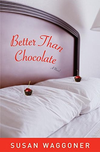 Beispielbild fr Better Than Chocolate : A Novel zum Verkauf von Better World Books