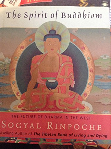 The Spirit of Buddhism: The Future of Dharma in the West (9780060539955) by Rinpoche, Sogyal