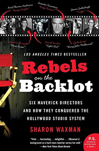 Imagen de archivo de Rebels on the Backlot: Six Maverick Directors and How They Conquered the Hollywood Studio System (P.S.) a la venta por SecondSale