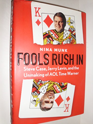 Imagen de archivo de Fools Rush In: Steve Case, Jerry Levin, and the Unmaking of AOL Time Warner a la venta por PAPER CAVALIER US