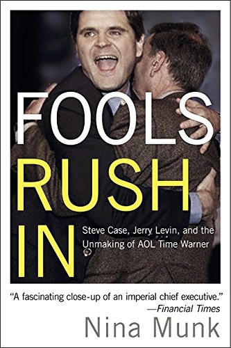 Stock image for Fools Rush In : Steve Case, Jerry Levin, and the Unmaking of AOL Time Warner for sale by Better World Books