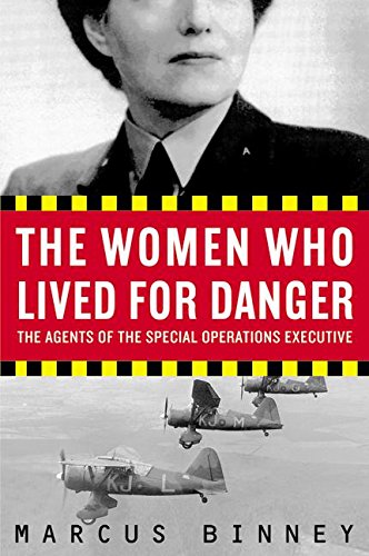 Imagen de archivo de The Women Who Lived for Danger : The Agents of the Special Operations Executive a la venta por Better World Books