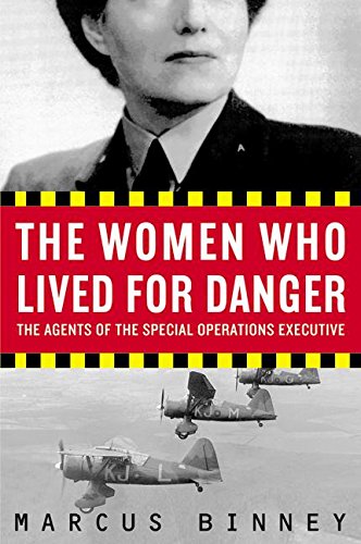 Stock image for The Women Who Lived for Danger : The Agents of the Special Operations Executive for sale by Better World Books