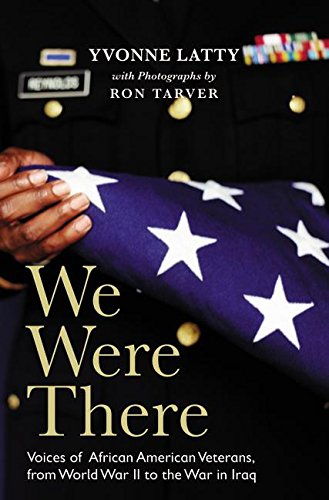 We Were There: Voices of African American Veterans, from World War II to the War in Iraq (9780060542177) by Latty, Yvonne; Tarver, Ron