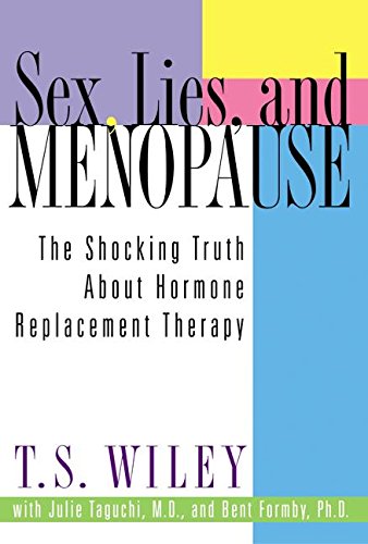 Imagen de archivo de Sex, Lies, and Menopause: The Shocking Truth About Hormone Replacement Therapy a la venta por Wonder Book