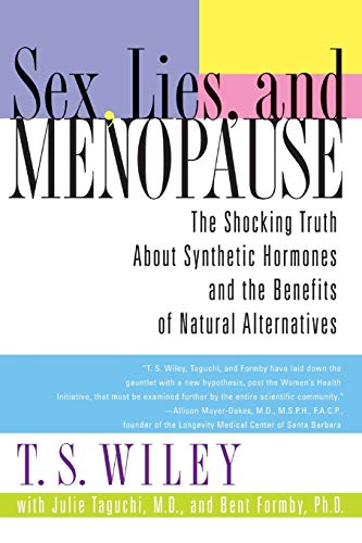 Stock image for Sex, Lies, and Menopause : The Shocking Truth about Synthetic Hormones and the Benefits of Natural Alternatives for sale by Better World Books