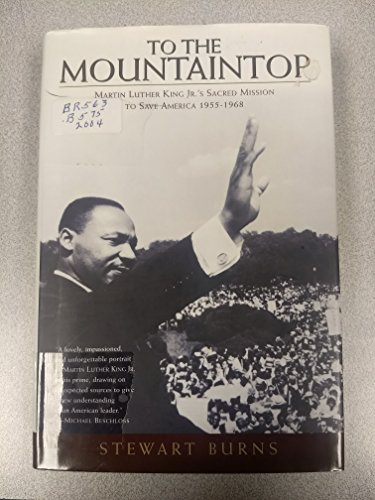 Stock image for To the Mountaintop: Martin Luther King Jr.'s Sacred Mission to Save America: 1955-1968 for sale by OwlsBooks