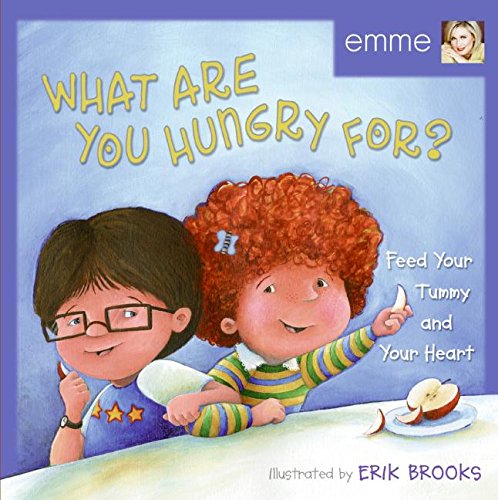 What Are You Hungry For?: Feed Your Tummy and Your Heart (9780060543075) by Emme; Aronson, Phillip