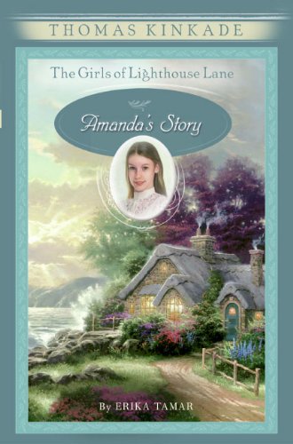 The Girls of Lighthouse Lane #4: Amanda's Story (9780060543525) by Kinkade, Thomas; Tamar, Erika