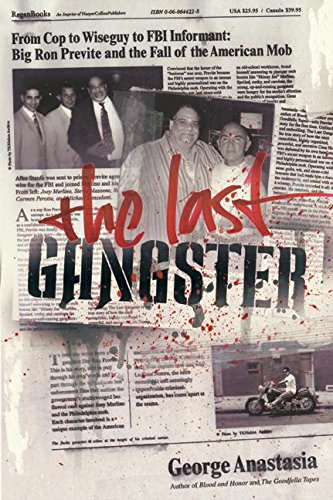 Stock image for The Last Gangster: From Cop to Wiseguy to FBI Informant: Big Ron Previte and the Fall of the American Mob for sale by Reliant Bookstore