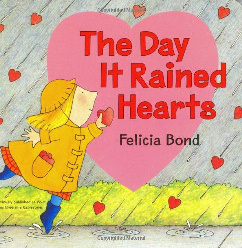 The Day It Rained Hearts Board Book (9780060544423) by Bond, Felicia