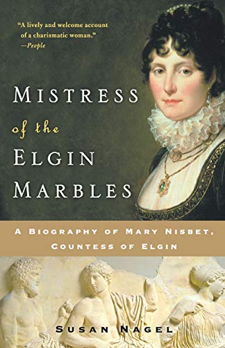 9780060545550: Mistress of the Elgin Marbles: A Biography of Mary Nisbet, Countess of Elgin
