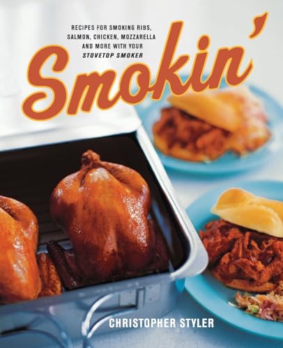 9780060548155: Smokin': Recipes for Smoking Ribs, Salmon, Chicken, Mozzarella, and More with Your Stovetop Smoker